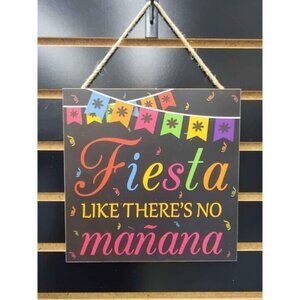 Fiesta Like There's No Manana Wooden Sign, Wall Decor